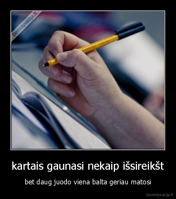 kartais gaunasi nekaip išsireikšt