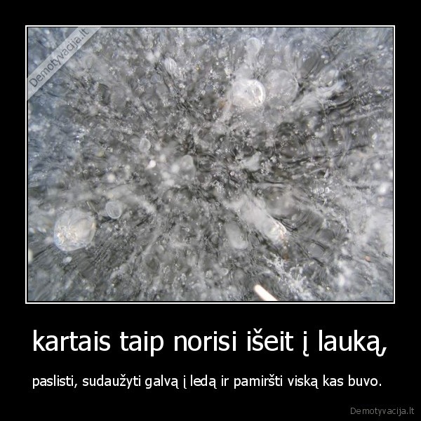 kartais taip norisi išeit į lauką,