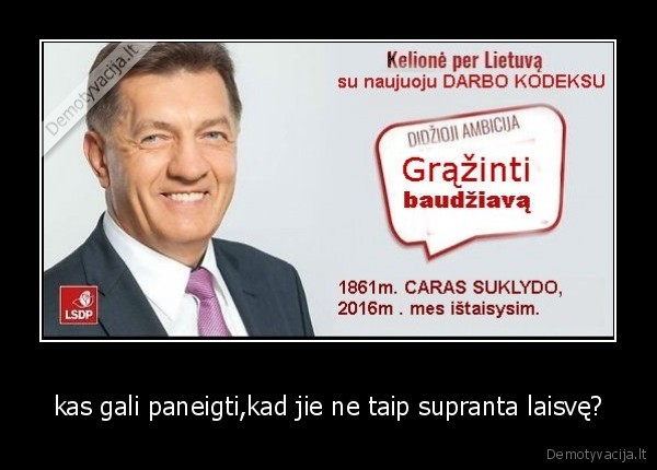 kas gali paneigti,kad jie ne taip supranta laisvę?