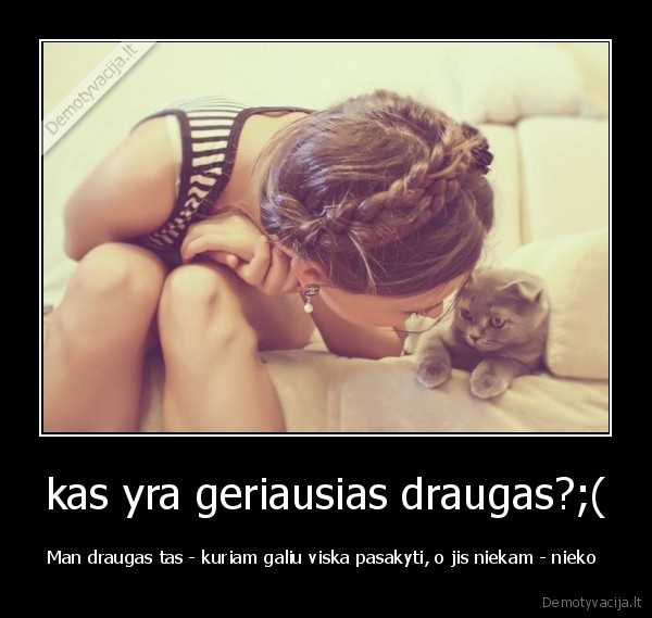 kas yra geriausias draugas?;(