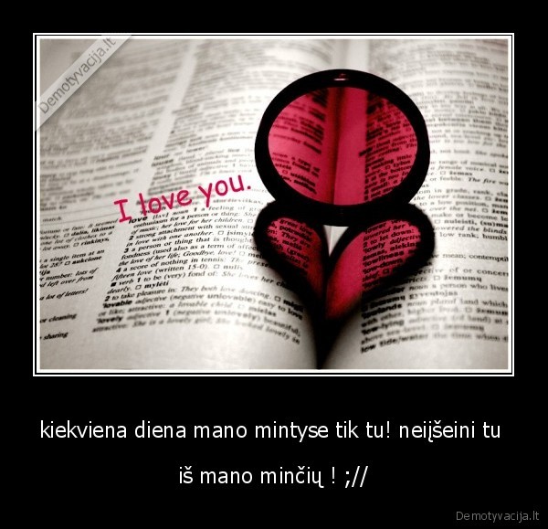kiekviena diena mano mintyse tik tu! neiįšeini tu 