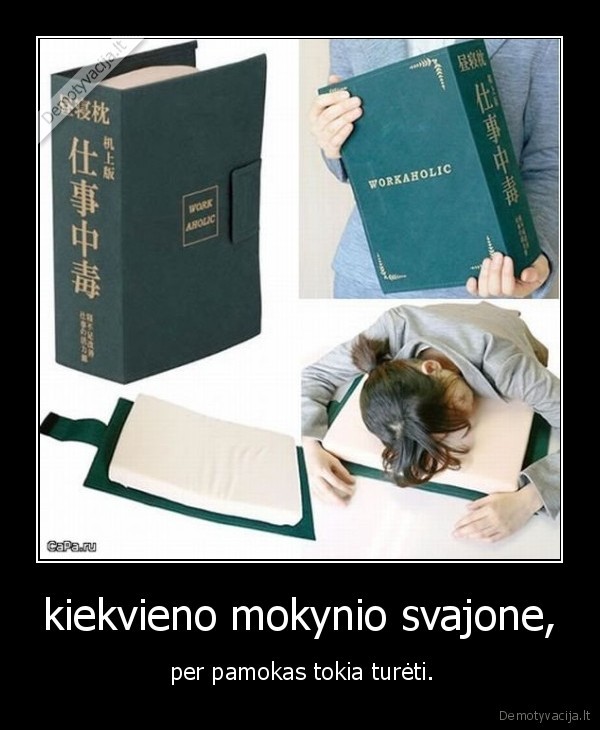 kiekvieno mokynio svajone,