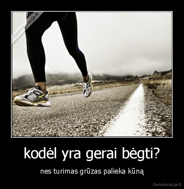 kodėl yra gerai bėgti?