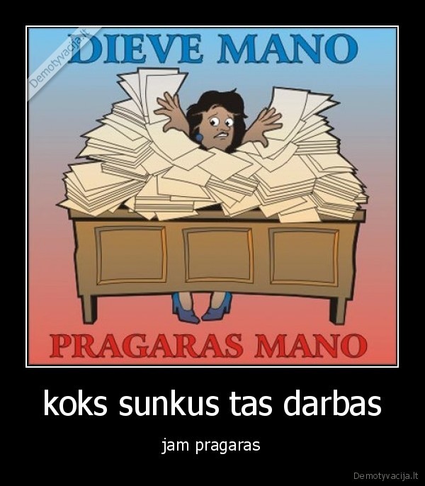 koks sunkus tas darbas
