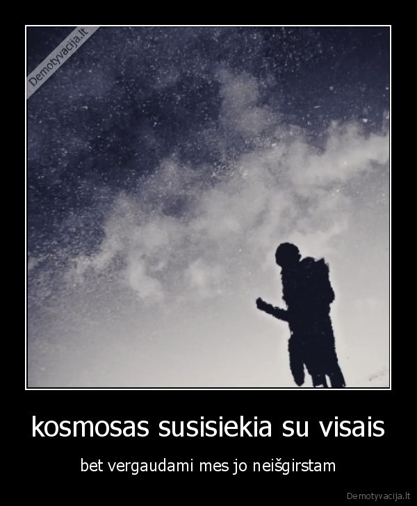 kosmosas susisiekia su visais