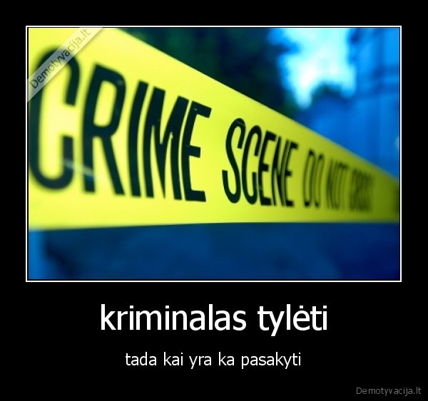 kriminalas tylėti