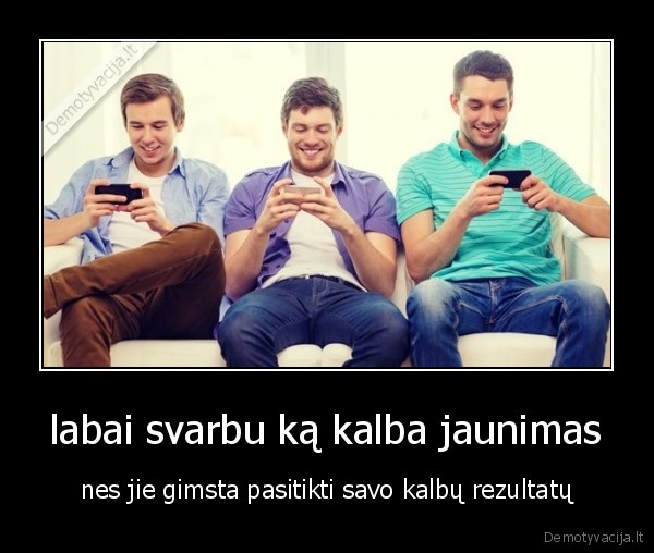 labai svarbu ką kalba jaunimas