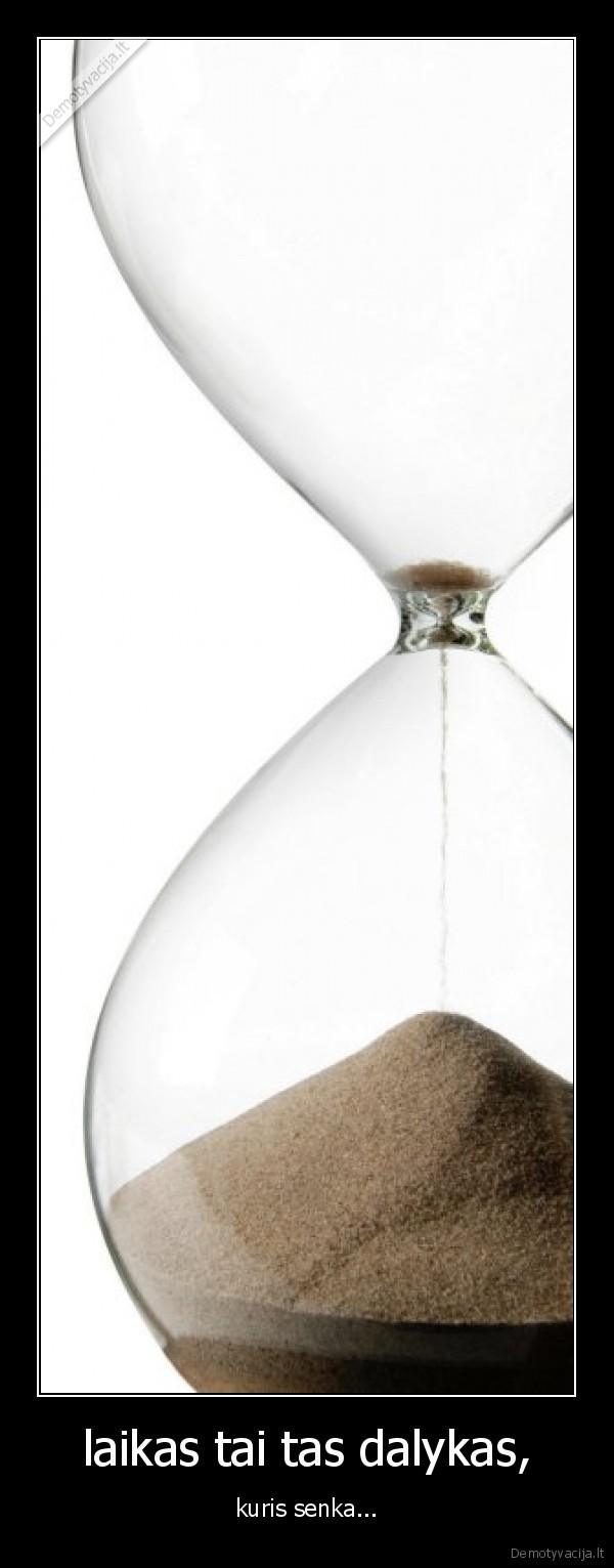 laikas tai tas dalykas,