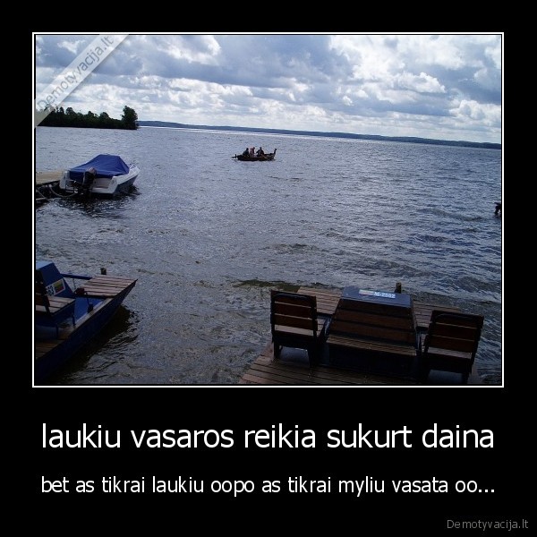 laukiu vasaros reikia sukurt daina