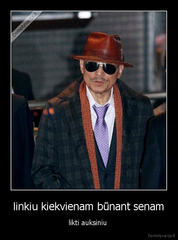 linkiu kiekvienam būnant senam