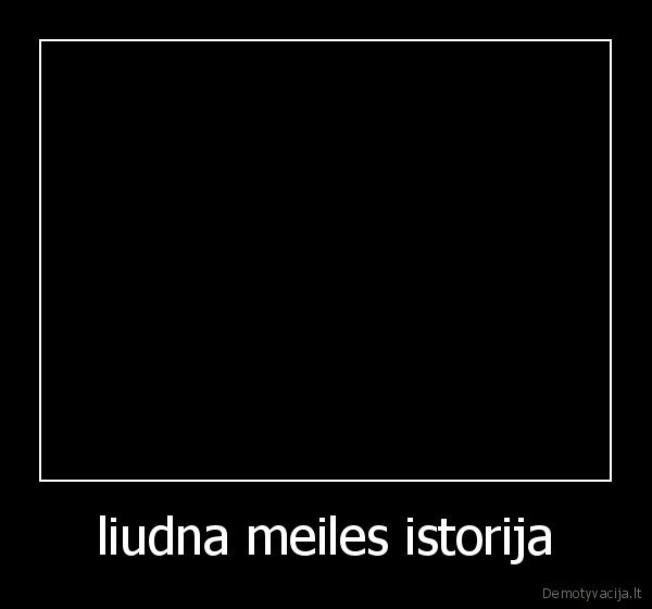 liudna meiles istorija