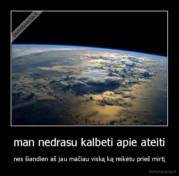 man nedrasu kalbeti apie ateiti