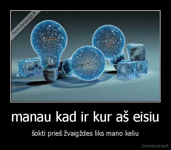 manau kad ir kur aš eisiu