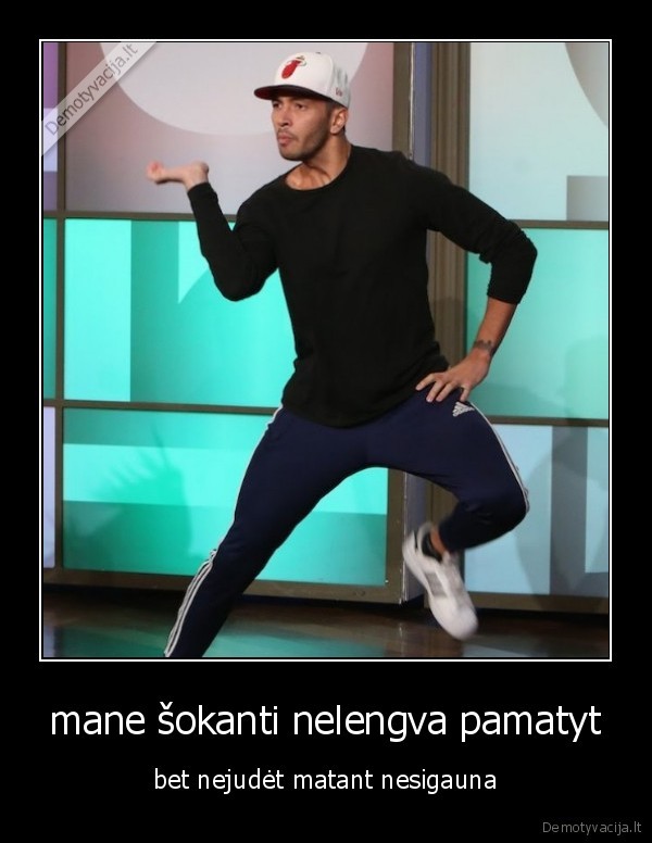 mane šokanti nelengva pamatyt
