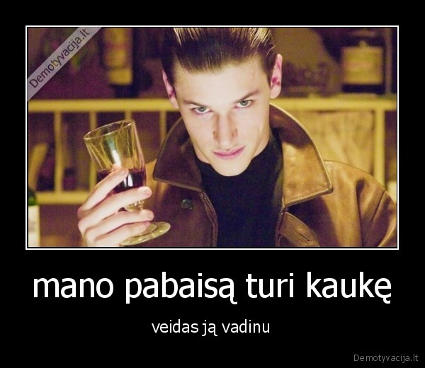 mano pabaisą turi kaukę