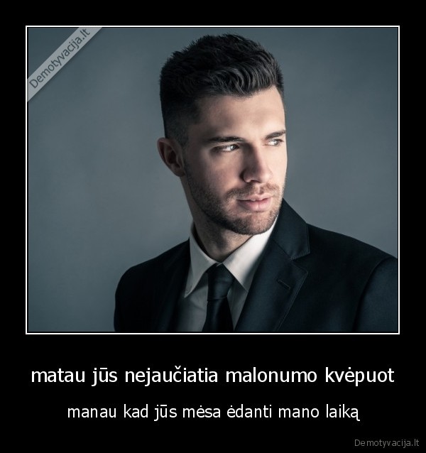 matau jūs nejaučiatia malonumo kvėpuot