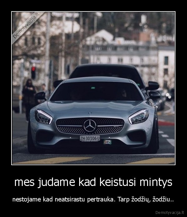 mes judame kad keistusi mintys