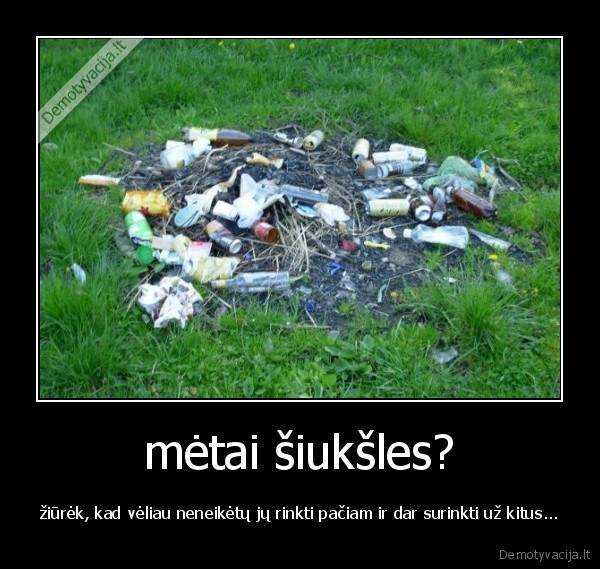 mėtai šiukšles?