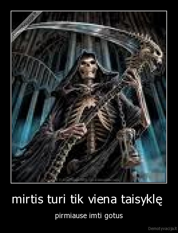 mirtis turi tik viena taisyklę 