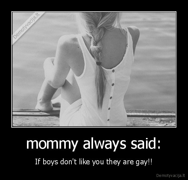 mommy always said: