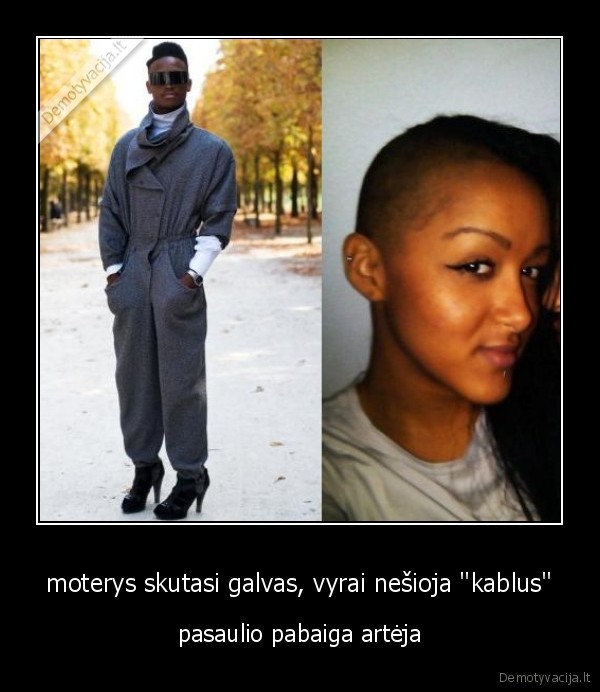 moterys skutasi galvas, vyrai nešioja ''kablus''