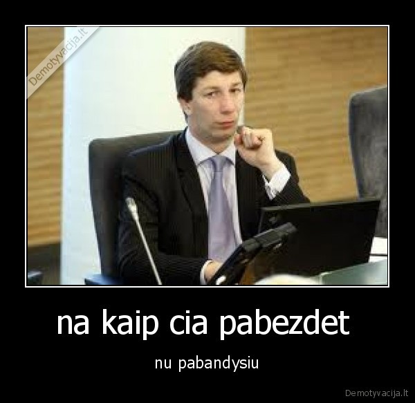 na kaip cia pabezdet 