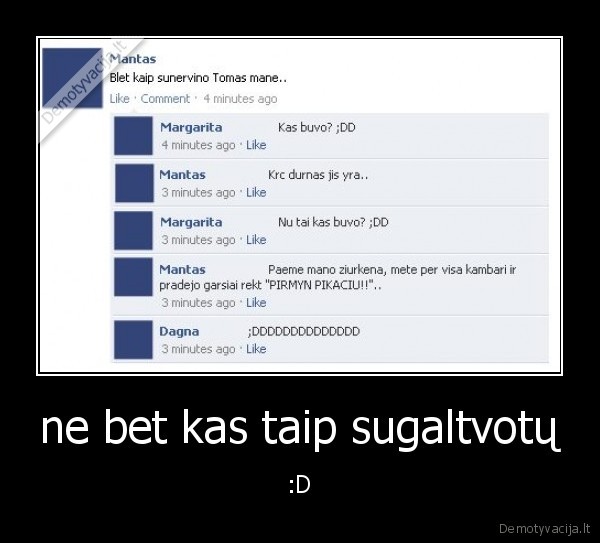 ne bet kas taip sugaltvotų