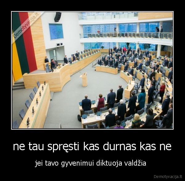 ne tau spręsti kas durnas kas ne