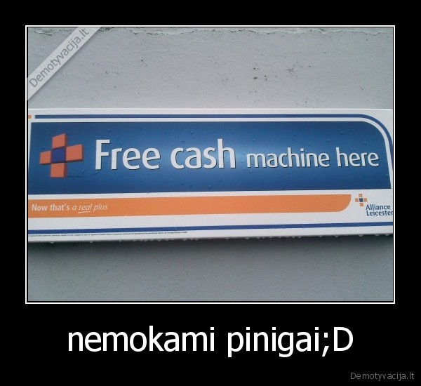 nemokami pinigai;D