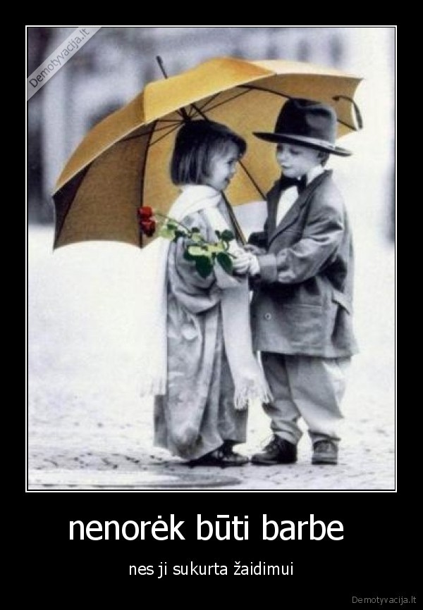 nenorėk būti barbe 