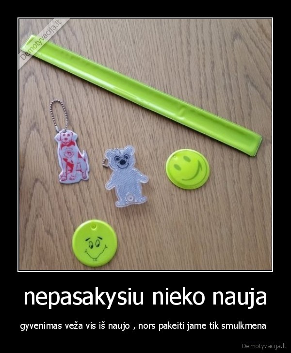 nepasakysiu nieko nauja