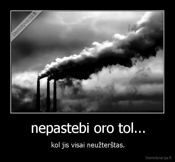 nepastebi oro tol...