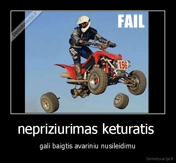 nepriziurimas keturatis 