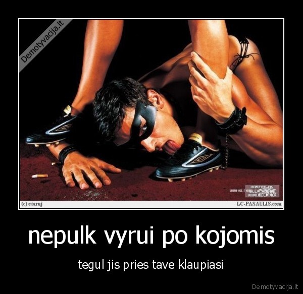 nepulk vyrui po kojomis