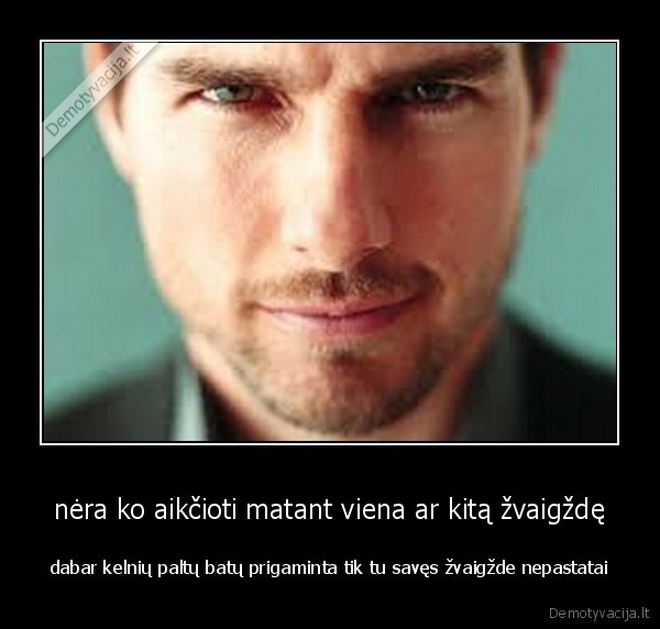 nėra ko aikčioti matant viena ar kitą žvaigždę