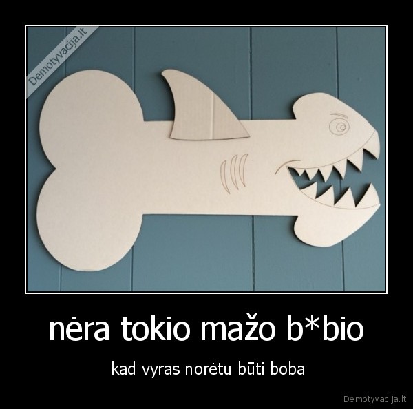 nėra tokio mažo b*bio