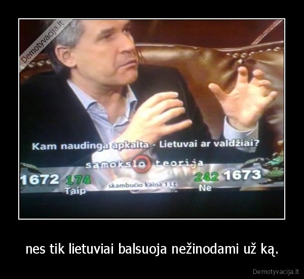 nes tik lietuviai balsuoja nežinodami už ką.