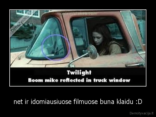 net ir idomiausiuose filmuose buna klaidu :D