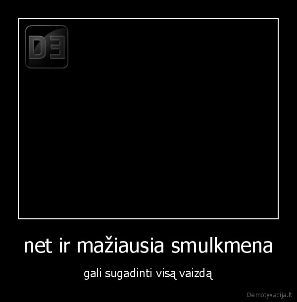 net ir mažiausia smulkmena