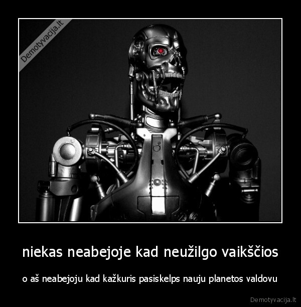 niekas neabejoje kad neužilgo vaikščios