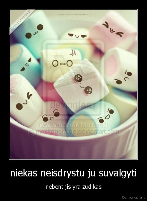 niekas neisdrystu ju suvalgyti