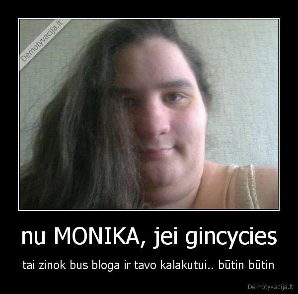 nu MONIKA, jei gincycies
