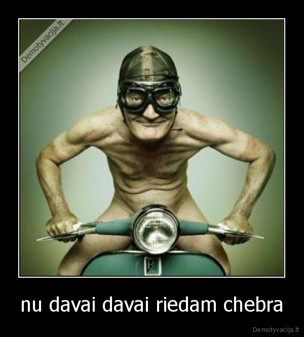 nu davai davai riedam chebra