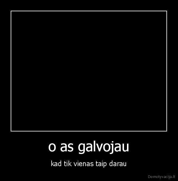 as, neisskirtinis....sad, face