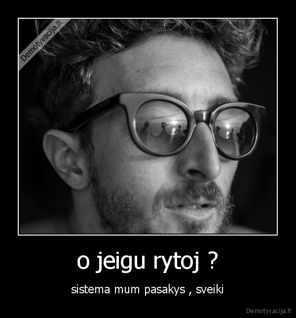 o jeigu rytoj ?