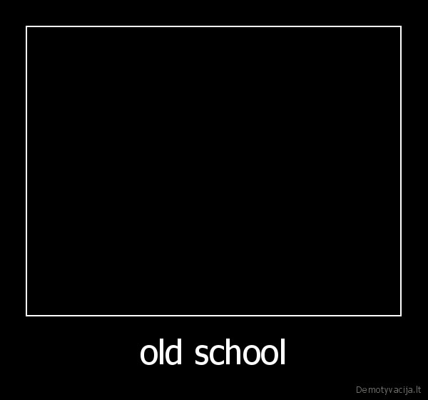 old school