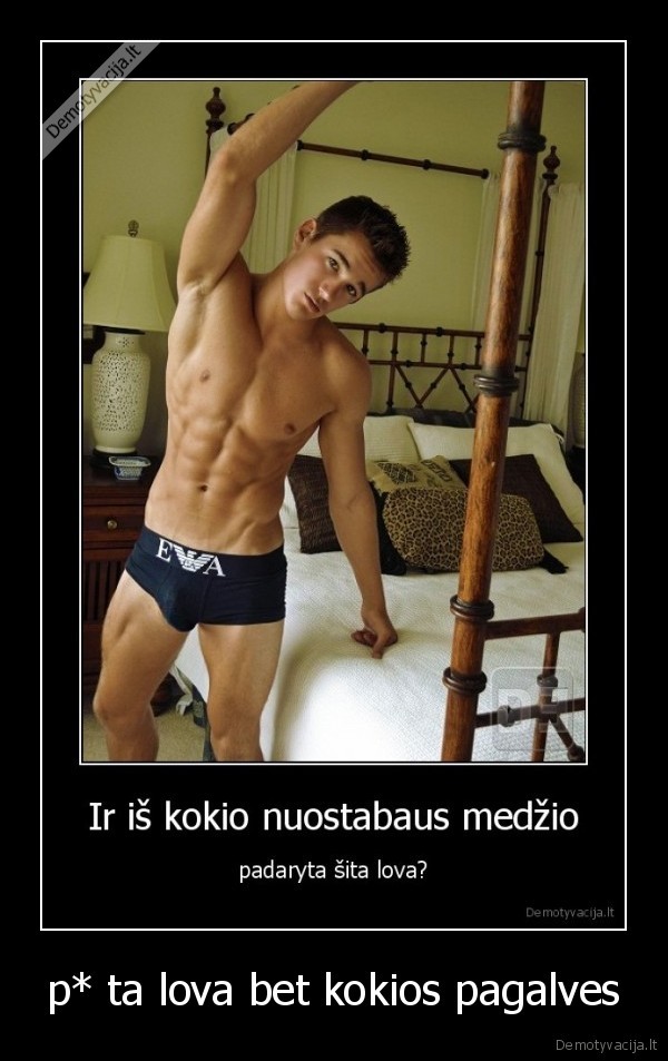 p* ta lova bet kokios pagalves