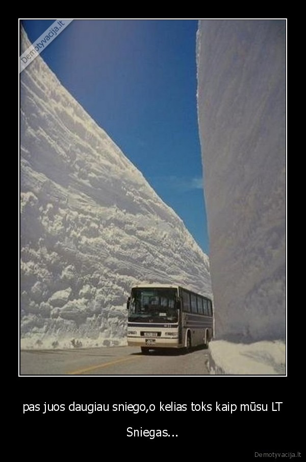 pas juos daugiau sniego,o kelias toks kaip mūsu LT
