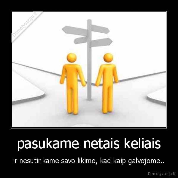 pasukame netais keliais