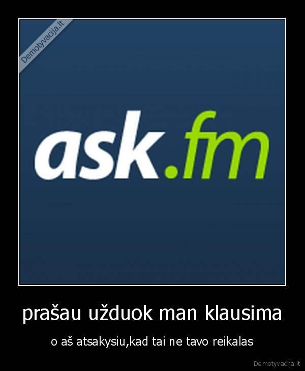 ask.fm,demotyvacija,durnos, mergos,demesio, stoka